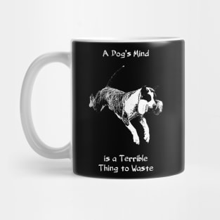 A Dog's Mind is a Terrible Thing to Waste Mug